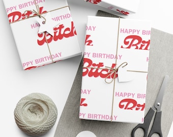 Happy Birthday B*tch! Wrapping Paper, Funny Wrapping Paper, Birthday Gift Wrap, Funny Gift Wrap