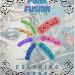 May include: A coloring book cover with the title "PUNK FUSION" in a vibrant, multi-colored font. The cover features a stylized illustration of a woman's face, surrounded by various "Punk" subgenres like "Steam Punk" and "Bio Punk". Decorative floral and butterfly elements frame the design.