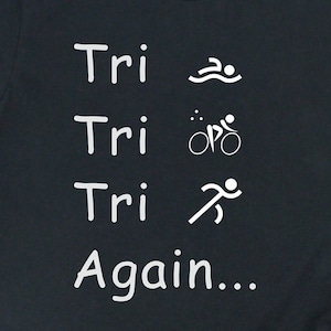 Tri Tri Tri Again Camisa divertida, camiseta Swim Bike Run Race, camiseta de regalo de carrera de triatlón para triatleta, camiseta para adultos unisex del equipo de atletas