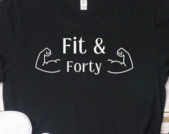 Fit & forty Shirt, 40th Birthday, 40th Birthday Gift, 40th Birthday Gift for Him, 40th Birthday Shirt, Personalized Birthday Tshirt, Gym Tee
