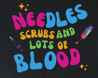 Needles, Scrubs and lots of Blood Phlebotomy Shirt, Phlebotomy Gifts, Phlebotomist graduation gift, Phlebotomist T-Shirt, Nursing Tshirt