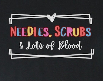 Needles, Scrubs and lots of Blood Phlebotomy Shirt, Phlebotomy Gifts, Phlebotomist graduation gift, Phlebotomist T-Shirt, Nursing Tshirt