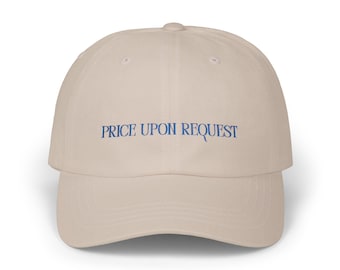 Price Upon Request Dad Cap | Embroidered Script Baseball Hat
