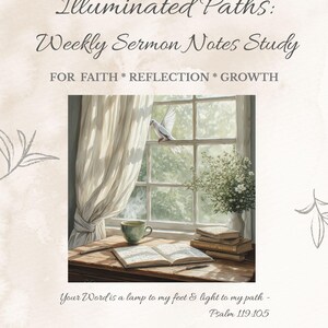 Puede incluir: Ilustración con el texto "Illuminated Paths: Weekly Sermon Notes Study". Una ventana con una paloma, un libro abierto y una taza de té sobre una mesa de madera. También es visible el texto "Your Word is a lamp to my feet & light to my path".