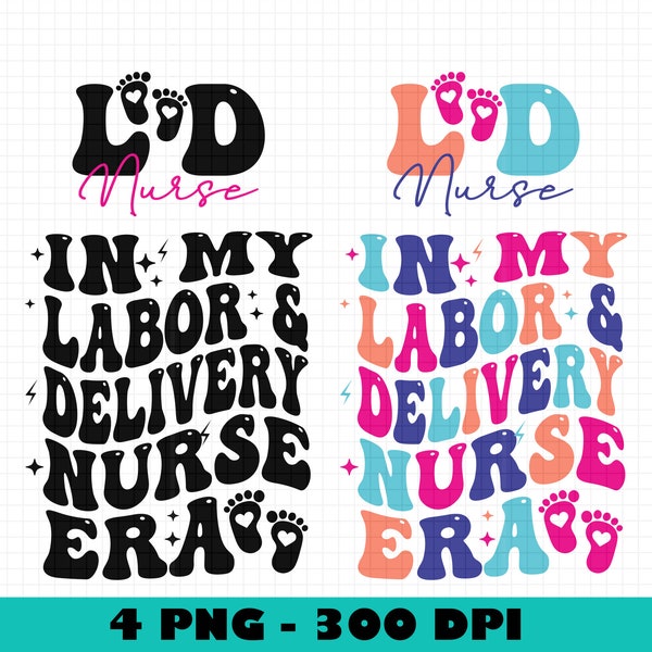 In My Labor And Delivery Nurse Era PNG, Nurse Png, Nurse Shirt Png, Ld Baby Nurse Png, Retro Nurse Png, Popular Nurse Shirt Png, Nursing Png