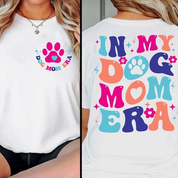 In My Dog Mom Era Png, Dog Mom Era Png, Funny Mom Shirt Png, Dog Mama Png, Dog Lover Png, Funny Dog Png, Dog Mom Sweater Png, Dog Love