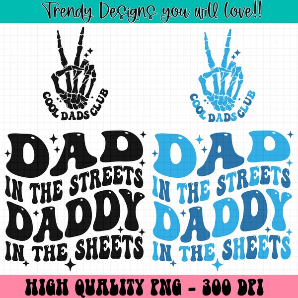 Dad in the Streets, Daddy in the Sheets Png, Father's day, Humor Present