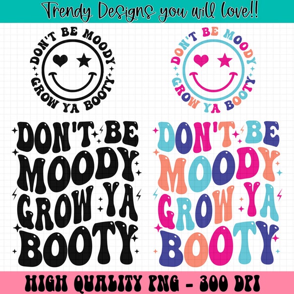 Don't Be Moody Grow Ya Booty PNG, Funny Workout Shirt Png, Mental Health Png, Motivational Png, Fitness Png, Gym Png, Trainer Png