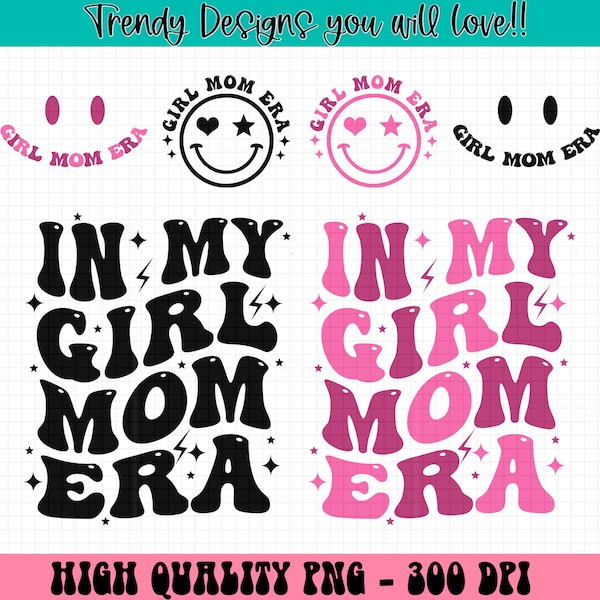 In My Girl Mom Era Shirt PNG, Mom Era Girl Mom, Girl Moms Club PNG, New Mom Gift, Gift For Mom Instant Download