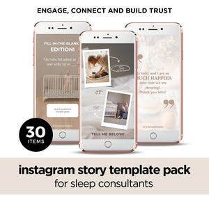 May include: Three rose gold smartphones displaying Instagram story templates for sleep consultants. The templates include fill-in-the-blank prompts, photos, and quotes. The image also includes the text "ENGAGE, CONNECT AND BUILD TRUST" and "30 ITEMS".