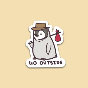 Outdoors Baby Penguin "Go Outside" Sticker ~ Glossy Vinyl Waterproof Cute & Funny Animal Sticker For Water Bottles Laptops Gifts etc.