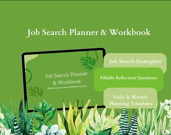 May include: A digital job search planner and workbook with a green background. The planner includes sections for job search strategies, fillable reflection questions, and daily & weekly planning templates. The image also features watercolor succulents.