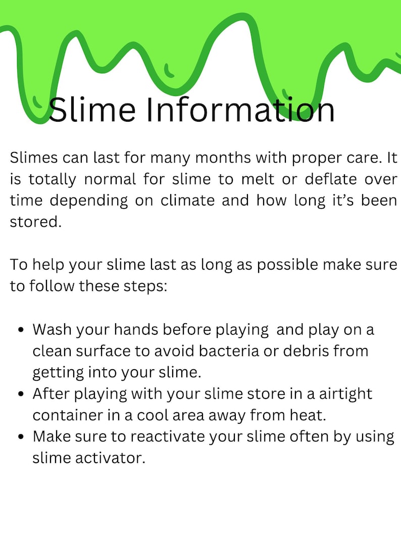 May include: Green slime graphic with the text "Slime Information" and a list of tips for caring for slime. The tips include washing hands before playing, storing slime in an airtight container in a cool area, and reactivating slime with slime activator.