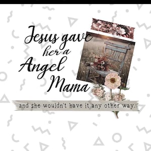 Jesus Gave Her A Angel Mama PNG, She Wouldn&#39;t Have It Any Other Way Png File, Christian Png, Jesus Mother&#39;s Day Png, Christian PNG File