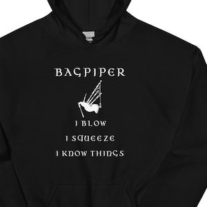 I Blow I Squeeze I Know Things | Bagpiping Hoodie
