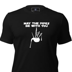May The Pipes Be With You Bagpiper T-Shirt