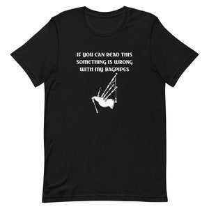 Something Wrong With My Bagpipes | Bagpiping Humour T-Shirt
