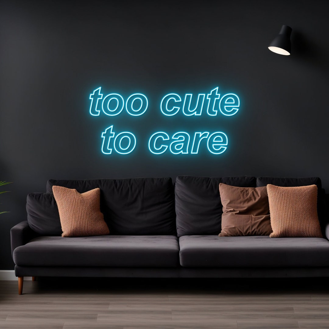 Too Cute Too Care Led Sign Cute Neon Sign Custom Neon Sign - Etsy