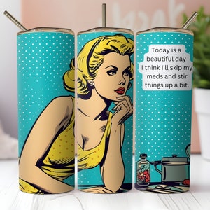 Retro Housewife Skip Meds Tumbler Wrap PNG 20oz Skinny Straight and Tapered Tumbler Sublimation Design PNG