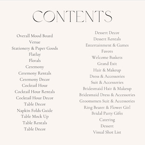 May include: A list of wedding planning items, including overall mood board, venue, stationery, flatlay, florals, ceremony, ceremony rentals, ceremony decor, cocktail hour, cocktail hour rentals, cocktail hour decor, table decor, napkin folds guide, table mock up, table rentals, table decor, dessert decor, dessert rentals, entertainment and games, favors, welcome baskets, grand exit, hair and makeup, dress and accessories, suit and accessories, bridesmaid hair and makeup, bridesmaid dress and accessories, groomsmen suit and accessories, ring bearer and flower girl, bridal party gifts, catering, dessert, and visual shot list.