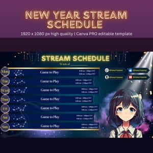 May include: A dark blue and purple New Year's Eve stream schedule template with a stylized anime girl illustration. The template includes a weekly schedule with days of the week, game to play, and times in both EST and PST. The template also includes social media icons and usernames.