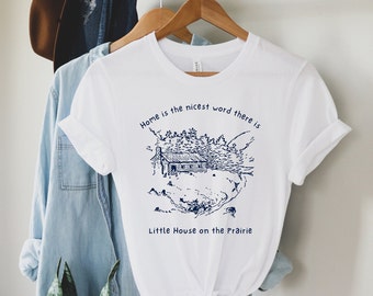 La maison est la plus belle maison qui soit, chemise La petite maison dans la prairie, cadeau petite maison, chemise cadeau pour amoureux de la littérature, t-shirt unisexe à manches courtes