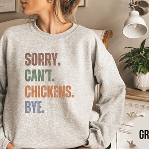 Funny Chicken Sweatshirt, Chicken Lover Sweater, Chicken Mom, Crazy Chicken Lady, Gift for Farmer, Sorry Can&#39;t Chickens Bye, Animal Hoodie