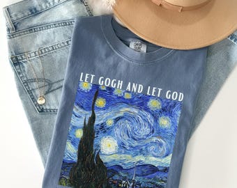 Comfort Colors® Let Gogh And Let God Shirt, Funny Faith Tshirt,Inspirational Shirt,Christian Shirt for Women,Religious Tee,Cute Bible Shirt