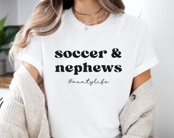 Custom Soccer Aunt Shirt, Funny Game Day T-shirt, Soccer And Nephews Shirt,Sport Auntie Shirt,Cute Tia Gift,Soccer Sister Gift,Aunt Birthday