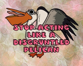GLOSSY STICKER: Schitt's Creek Disgruntled Pelican Sticker