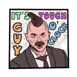 PEGATINA MATE: Taskmaster - Mike Wozniak Tough Guy O'Clock Pegatina