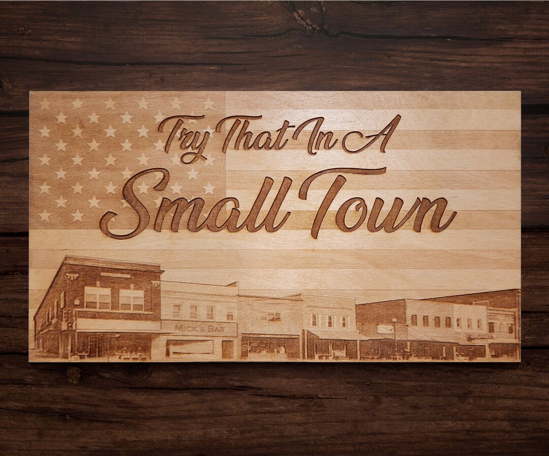Try That in A Small Town Wood Sign Etsy