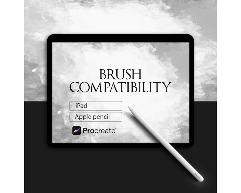 May include: A black iPad displays "BRUSH COMPATIBILITY" with "iPad", "Apple pencil", and the Procreate logo. A white Apple Pencil rests on the screen. The background is a grayscale watercolor effect.