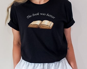 The Book Was Better Shirt | Funny Teacher Shirt | Gift For Book Lover | Movie Lover Shirt | Librarian Shirt | Funny Book Shirt