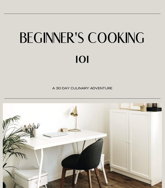 Beginner's Cooking 101: 30-Day Challenge to Master Culinary Skills, Healthy Recipes & Create Your Own Signature Dish