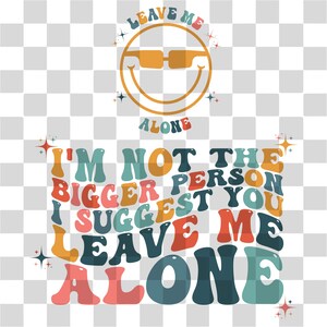 Non sono la persona più grande che ti suggerisco di lasciarmi solo Svg, Svg motivazionale, Felpa con cappuccio alla moda Svg, Png popolare, Svg alla moda, Svg impilato ondulato