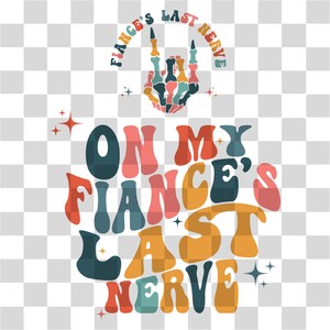 Sur mes fiancés dernier nerf Png Svg, Sur mes fiancés dernier nerf, Trendy Wavy, Dernier nerf Png, Sublimation, Téléchargement instantané