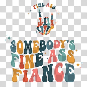 Somebody’s Fine Ass Fiance svg, Fiance svg, Fine Ass svg pour sweat-shirt, Chemise de fiançailles drôle pour lui, Texte ondulé tendance, Téléchargement instantané