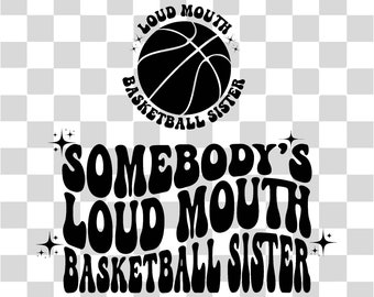 Somebody's Loud Mouth Basketball Sister Png Svg, Basketball Sister Svg Png, Basketball Sister Funny Melting Basketball Sublimation Cut File