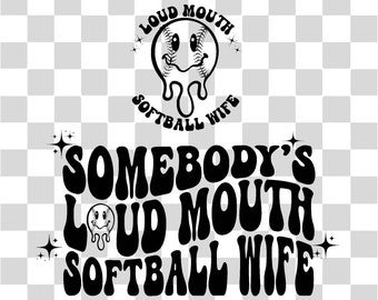 Somebody's Loud Mouth Softball Wife Png Svg, Softball Wife Mom Svg Png, Softball Wife Funny Melting Softball Sublimation Cut File