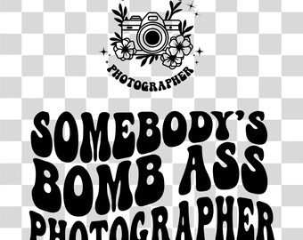 El fotógrafo de culo bomba de alguien SVG & PNG / Alguien, Fotógrafo, Tendencias / Sublimación, Archivo cortado / Descarga digital
