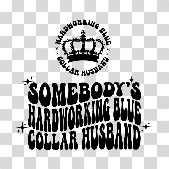 Somebodys Hardworking Blue Collar Husband Svg Png, Spoiled Wife Svg, Blue Collar Dad Png, Women's Shirts Design Cricut, Funny Wife