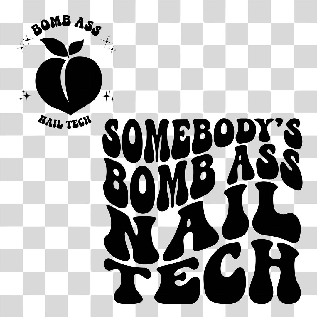 Somebody's Bomb Ass Nail Tech SVG & PNG Somebody's, Nail Tech, Nail ...