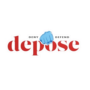 Deny Defend Depose Fist Kiss-Cut Vinyl Decal
