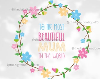 To Most Beautiful Mum In The World, SVG File, Digital File, mum svg,