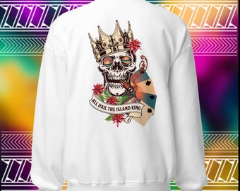 All Hail the Island King Unisex Sweatshirt