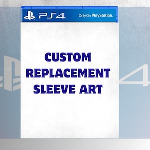 May include: A blue and white PS4 game case insert featuring a blue header with the PS4 logo and the text Only On PlayStation. The centre of the white sleeve displays the bold blue text CUSTOM REPLACEMENT SLEEVE ART in a clear sans-serif font.