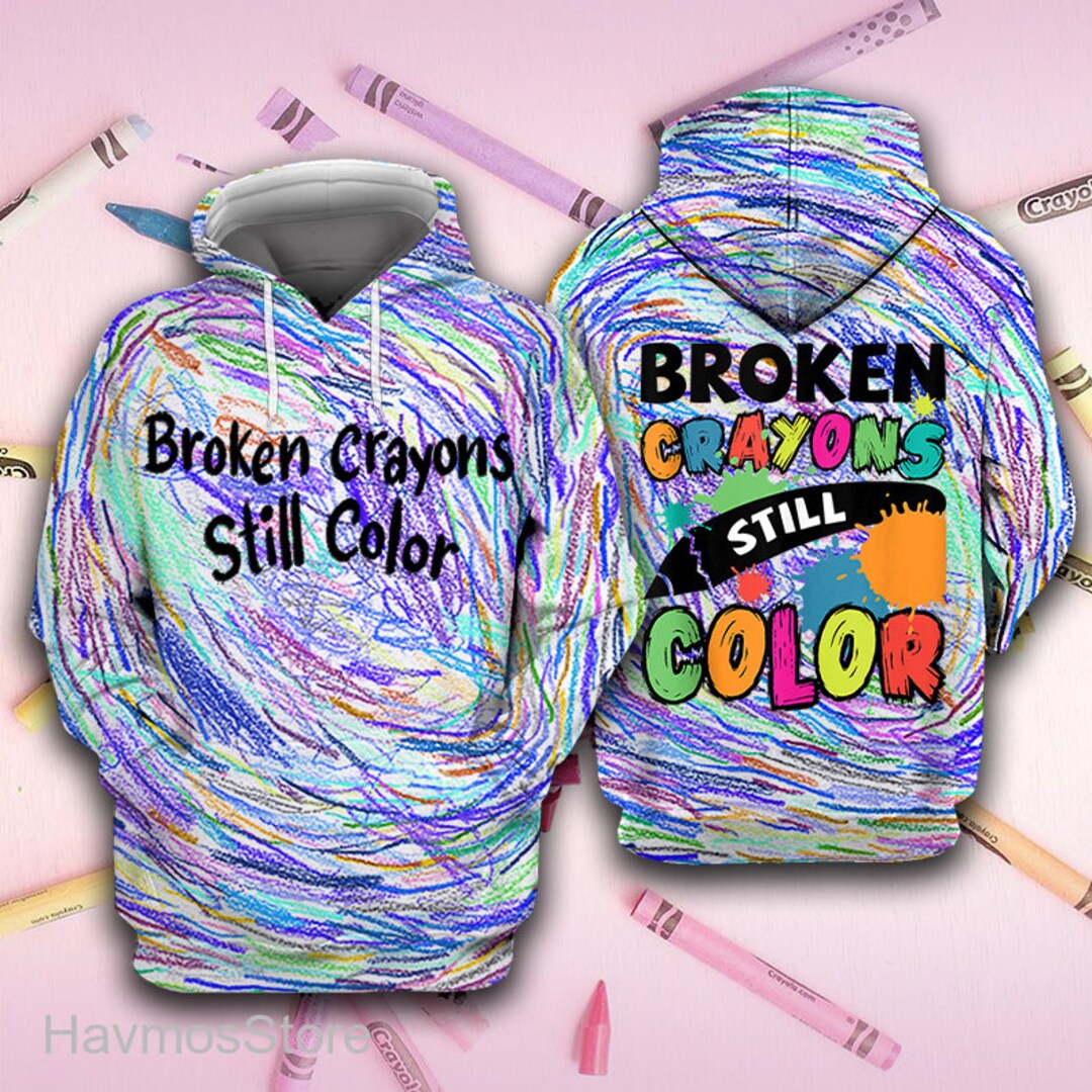 Broken Crayons Still Color Sweatshirt Motivational Hoodie Etsy