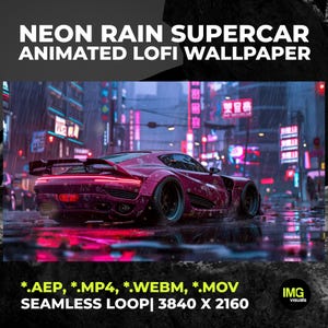 May include: A digital animated wallpaper featuring a purple sports car on a rainy city street at night with neon signs. The text reads NEON RAIN SUPERCAR ANIMATED LOFI WALLPAPER and *.AEP, *.MP4, *.WEBM, *.MOV SEAMLESS LOOP| 3840 X 2160.