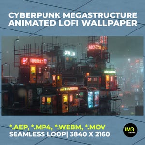 May include: A digital file titled CYBERPUNK MEGASTRUCTURE ANIMATED LOFI WALLPAPER featuring a dark, dense city scene with glowing red and yellow neon signs, complex industrial structures, and pipes. Includes file formats *.AEP, *.MP4, *.WEBM, *.MOV.
